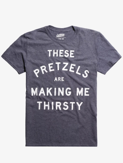 these pretzels are making me thirsty shirt